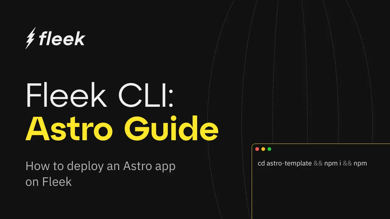 How To deploy An Astro app To Fleek.xyz: a step-by-step guide for developers