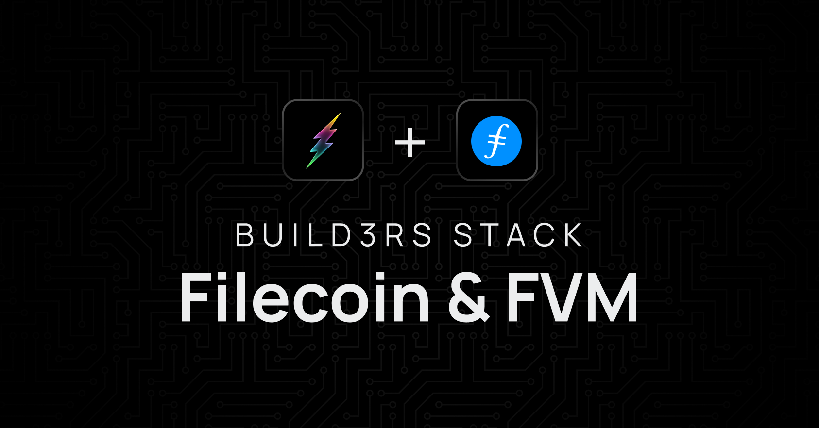 Build3rs Stack: Filecoin and FVM